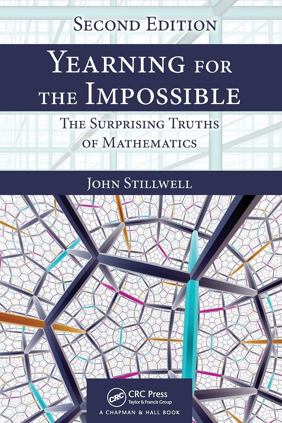 Yearning for the Impossible: The Surprising Truths of Mathematics, Second Edition (AK Peters/CRC Recreational Mathematics Series)