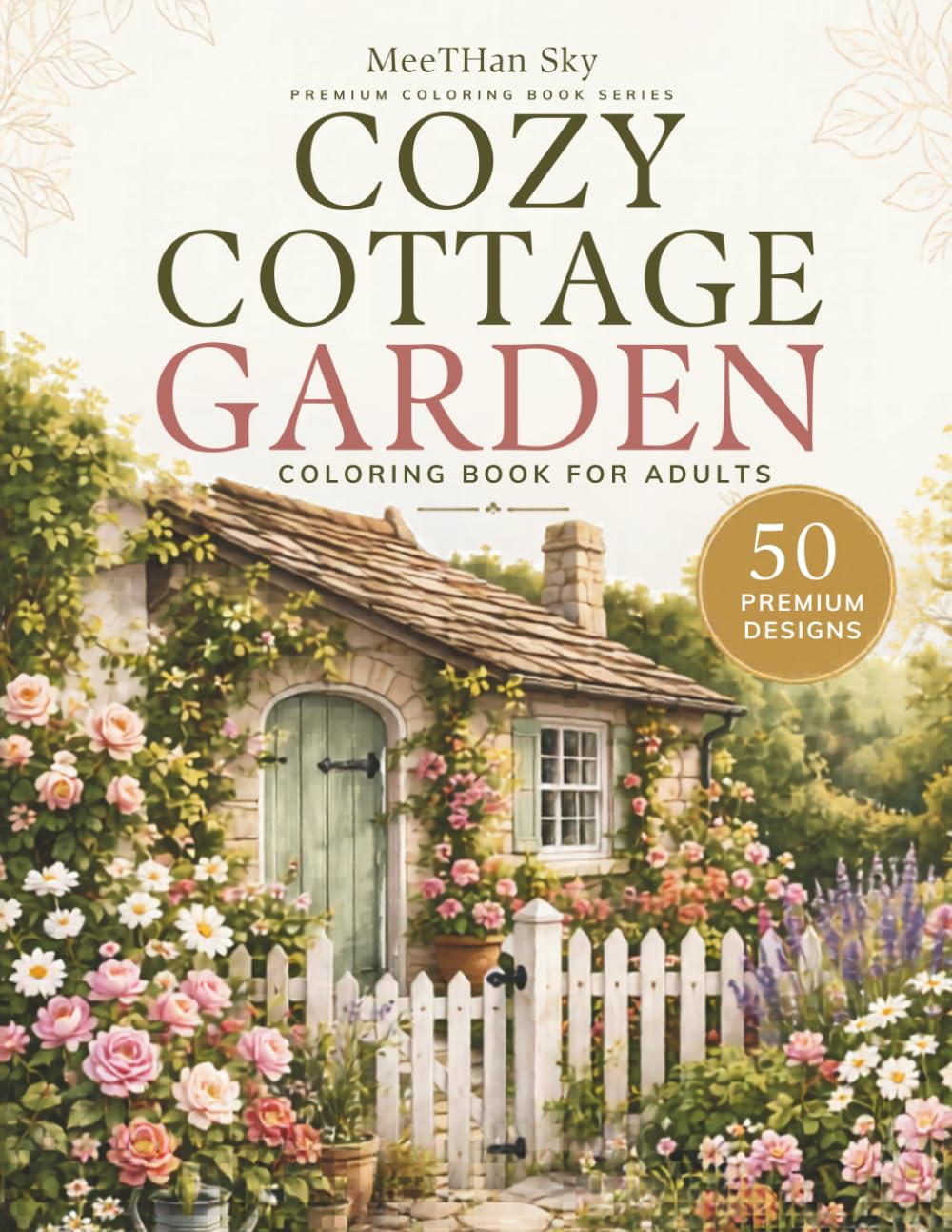 Cozy Cottage Garden Coloring Book for Adults: Cottage garden coloring, Cozy cottages, flower paths, garden benches, and peaceful outdoor scenes for ... (MeeTHan Sky Relaxation Coloring Collection)