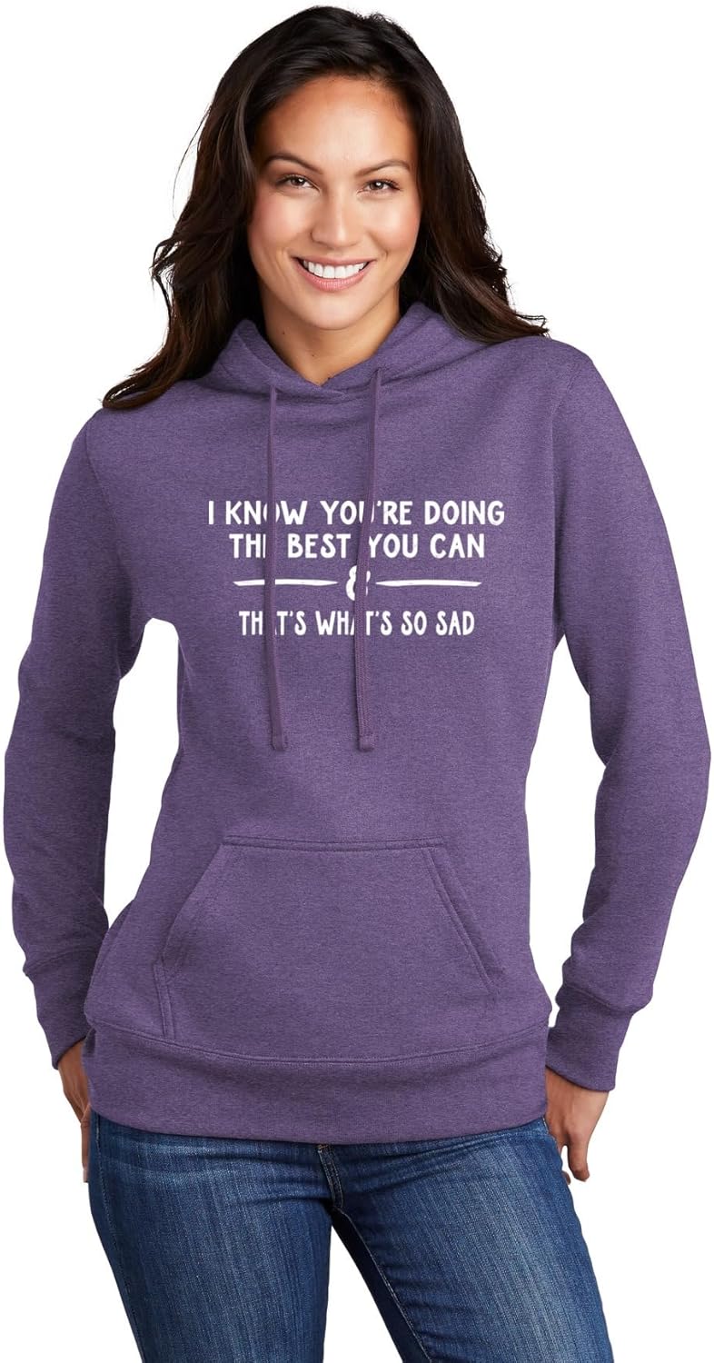 Go All Out I Know You're Doing The Best You Can Sarcastic Funny Mens Women Sweatshirt Hoodie