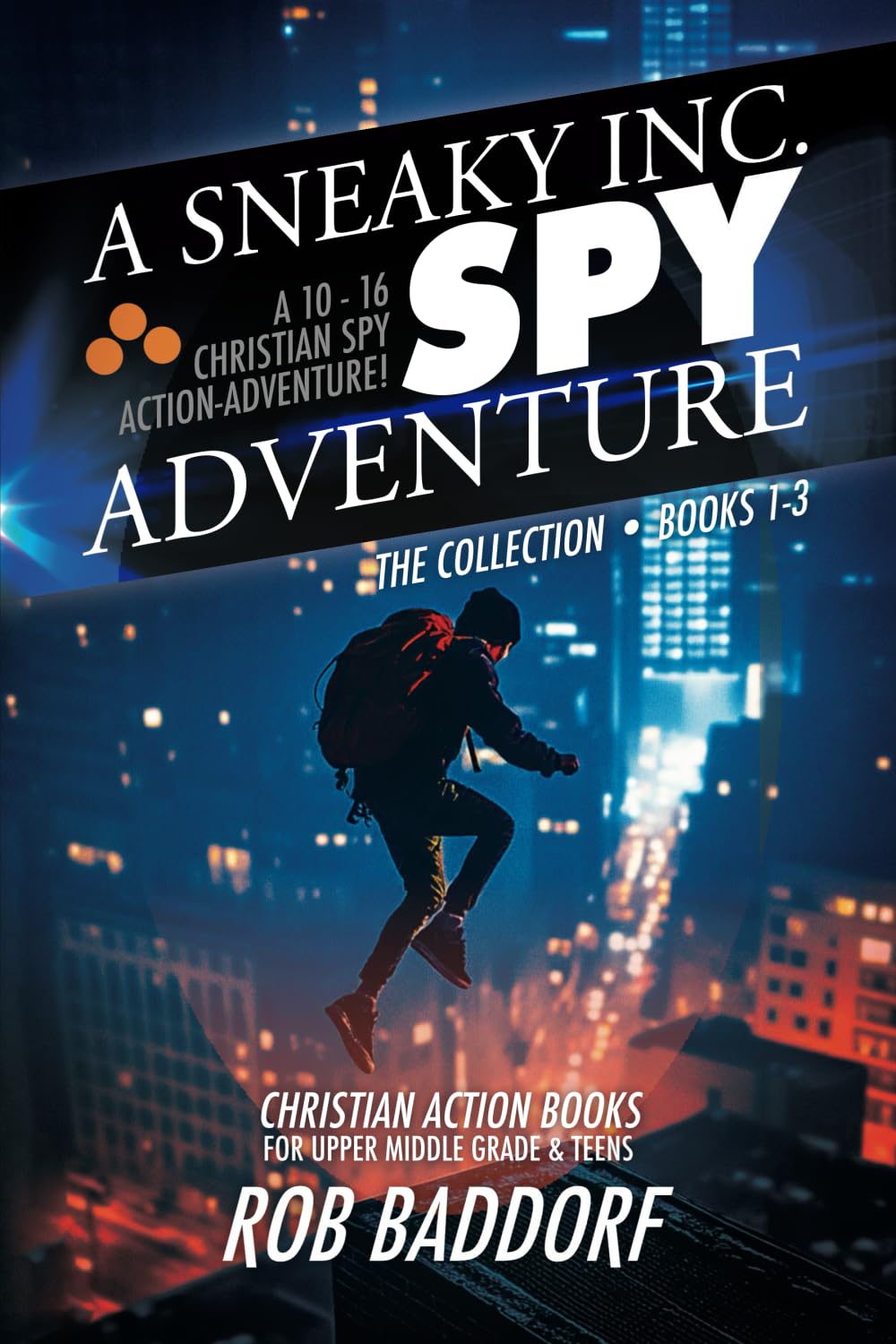 A Sneaky Inc. Spy Adventure. The Collection, Book 1-3: Christian Action 10-16