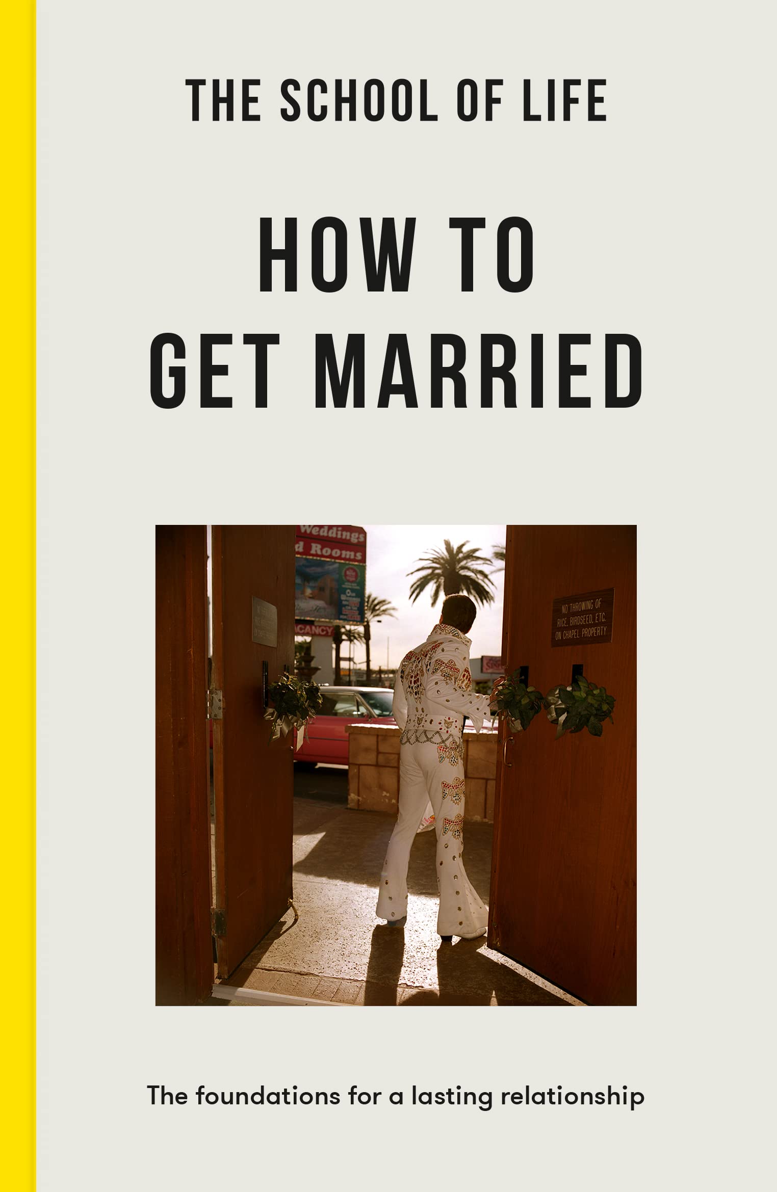 The School of Life: How to Get Married: The Foundations for a Lasting Relationship (Lessons for Life)