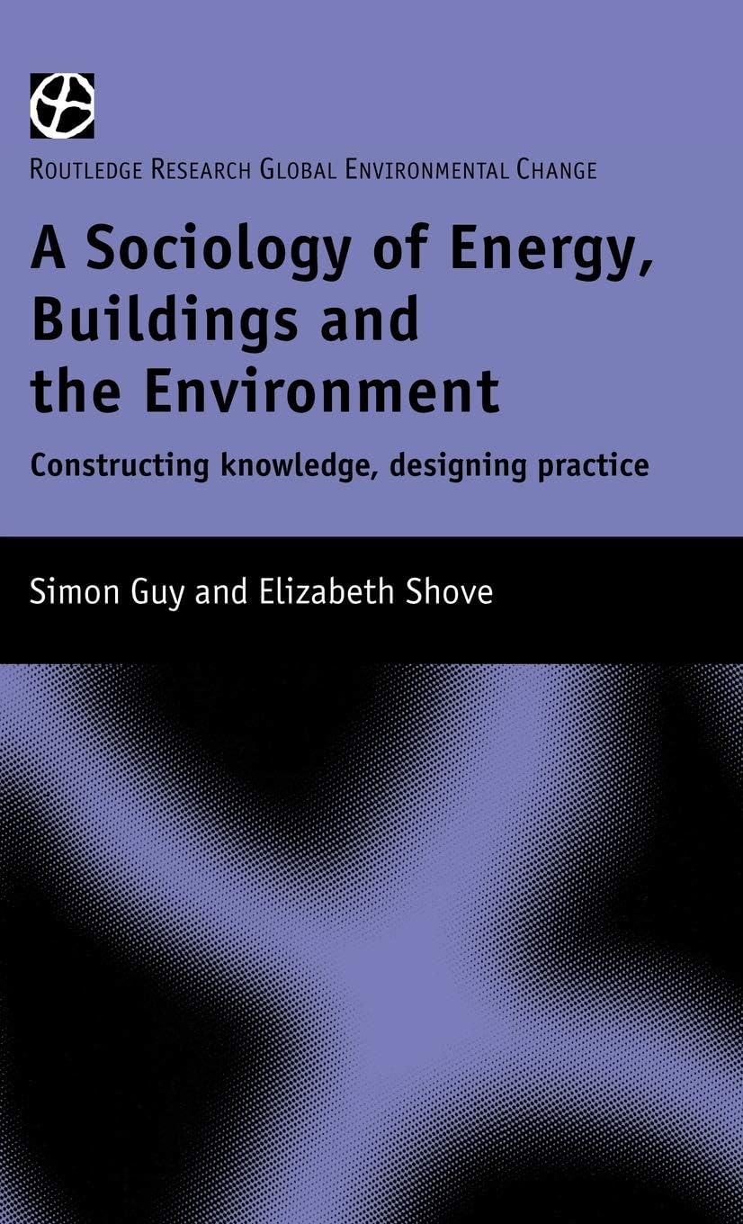 Buy The Sociology of Energy, Buildings and the Environment: Constructing Knowledge. Designing Practice — BookShops.in