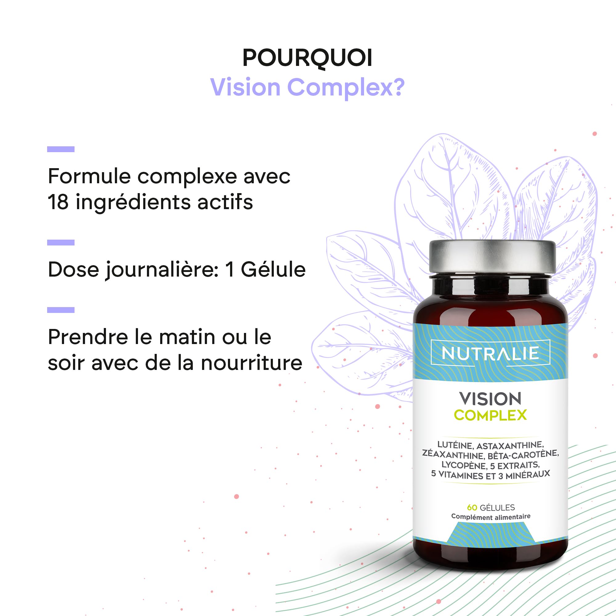 Vision Complex Luteína + Zeaxanthine + Astaxanthine - Vit. C E et A - Pour les yeux - Complexe 18 ingrédients avec Zinc Sélénium Cuivre Lycopène + Thiamine Riboflavine - 60 Capsule Nutralie