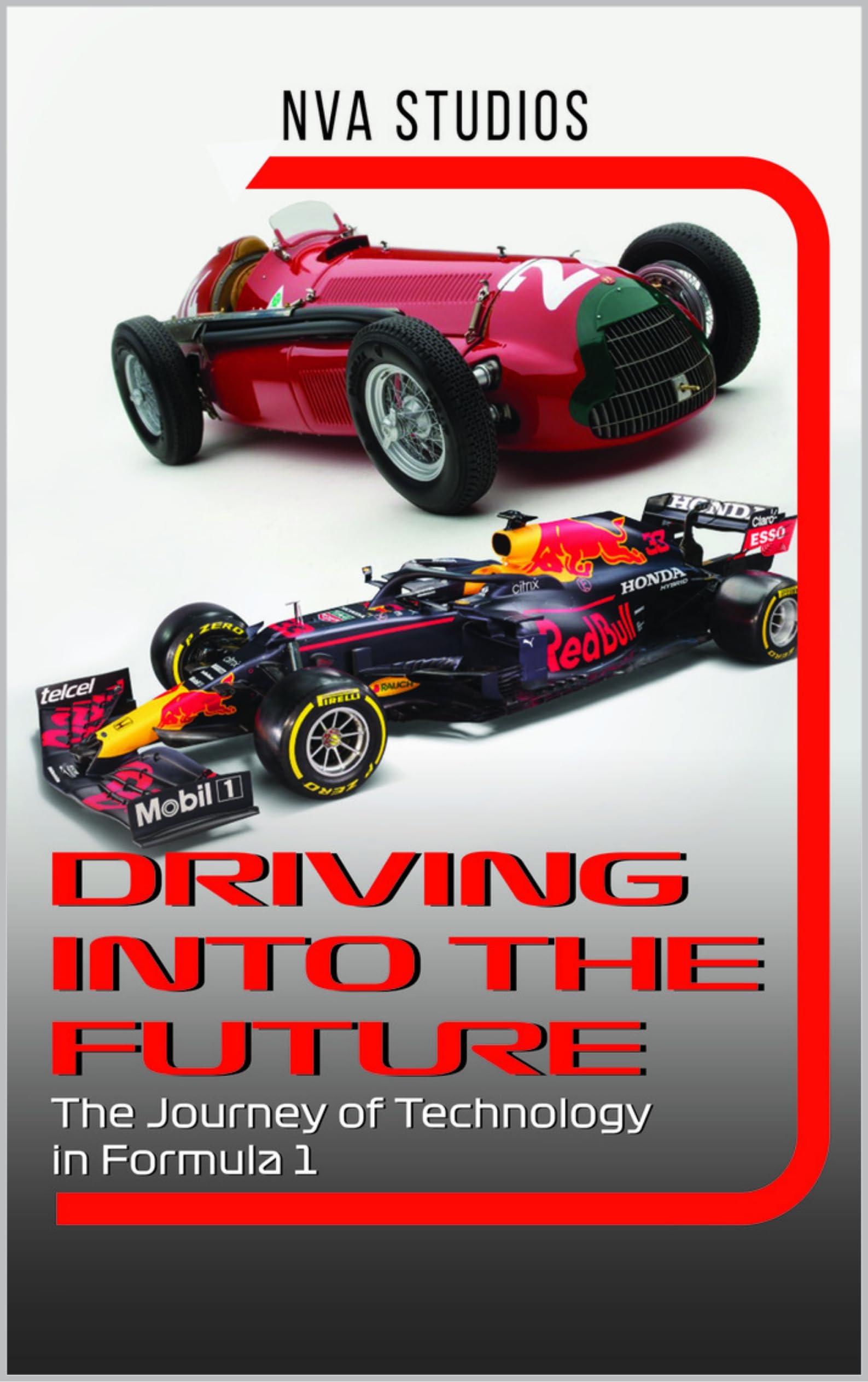 Driving into the Future: The Journey of Technology in Formula 1: A Popular and Classic Automotive History (Classic and Iconic Cars Book 3)