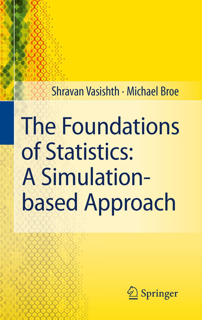 The Foundations of Statistics A Simulationbased Approach 2011