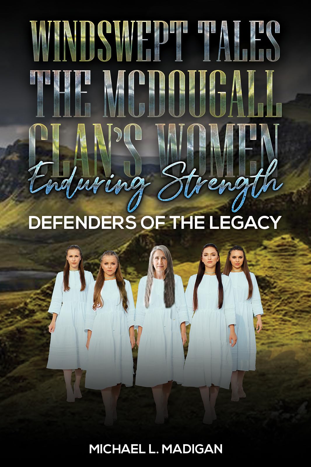 Windswept Tales: The McDougall Clan’s Women Enduring Strength: Defenders of the Legacy