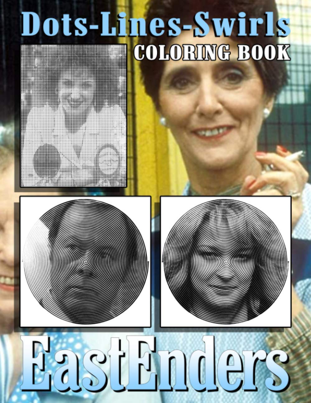 Eastenders Dots Lines Swirls Coloring Book: Adult Activity Color Books For Men And Women