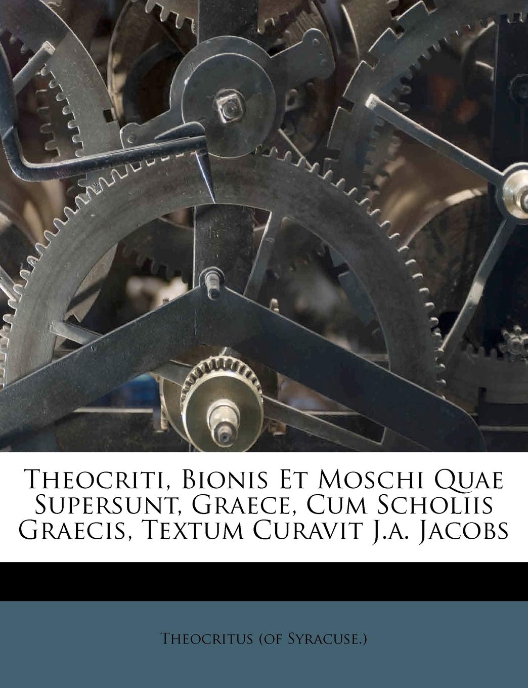 Theocriti, Bionis Et Moschi Quae Supersunt, Graece, Cum Scholiis Graecis, Textum Curavit J.A. Jacobs