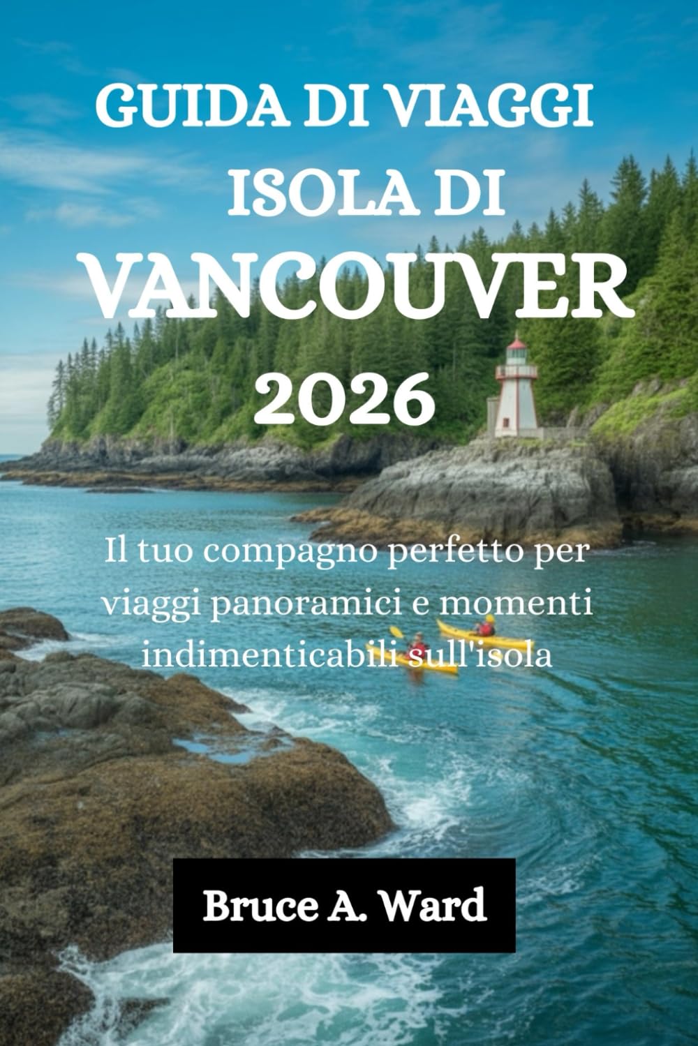 GUIDA DI VIAGGI ISOLA DI VANCOUVER 2026: Il tuo compagno perfetto per viaggi panoramici e momenti indimenticabili sull'isola