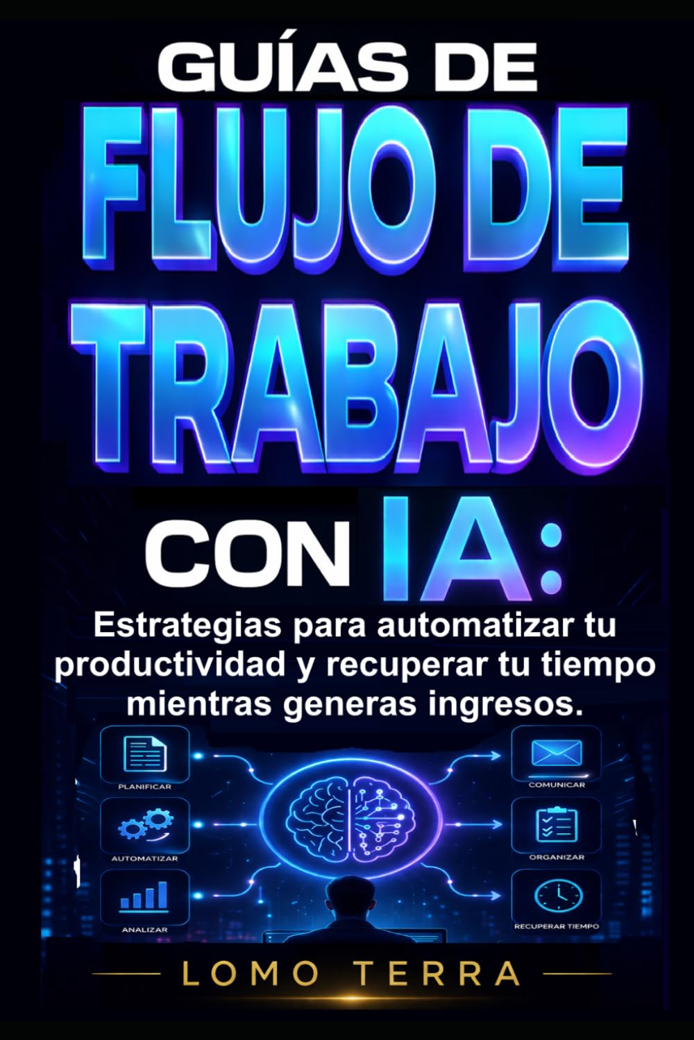 Guías de Flujo de Trabajo con IA: Estrategias para automatizar tu productividad y recuperar tu tiempo mientras generas ingresos.