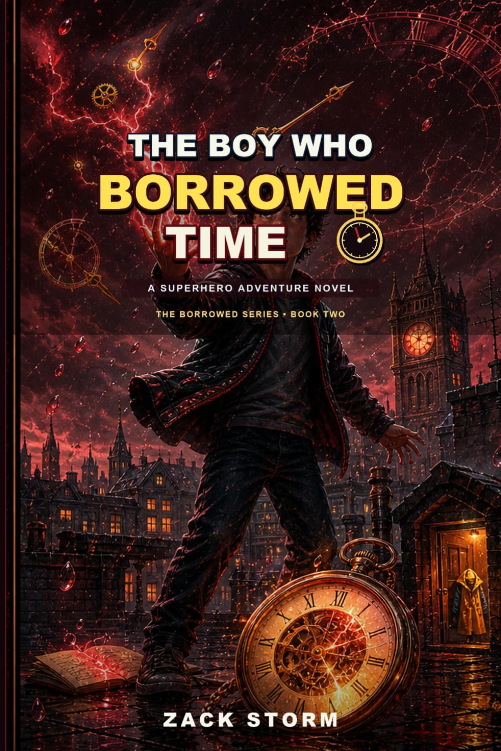 The Boy Who Borrowed Time: A Superhero Adventure Novel (The Borrowed Series)
