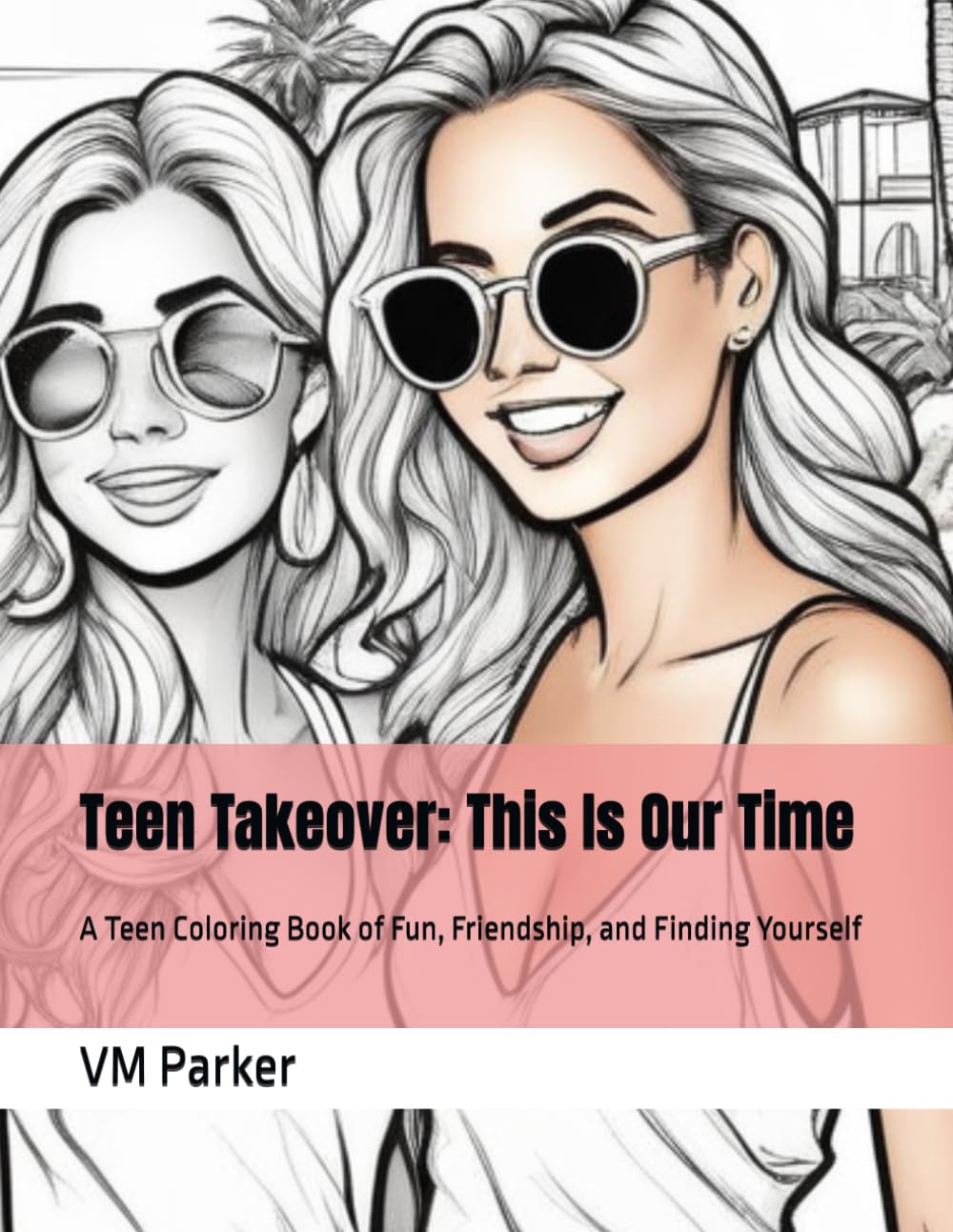 Teen Takeover: This Is Our Time: A Teen Coloring Book of Fun, Friendship, and Finding Yourself