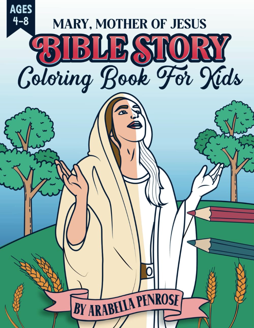 Mary, Mother of Jesus Bible Story Coloring Book for Kids: An activity booklet for children including scripture memory verses