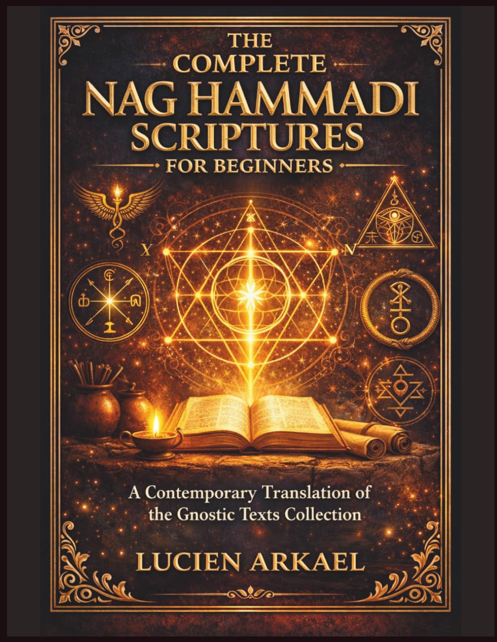 The Complete Nag Hammadi Scriptures for Beginners: A Contemporary Translation of the Gnostic Texts Collection