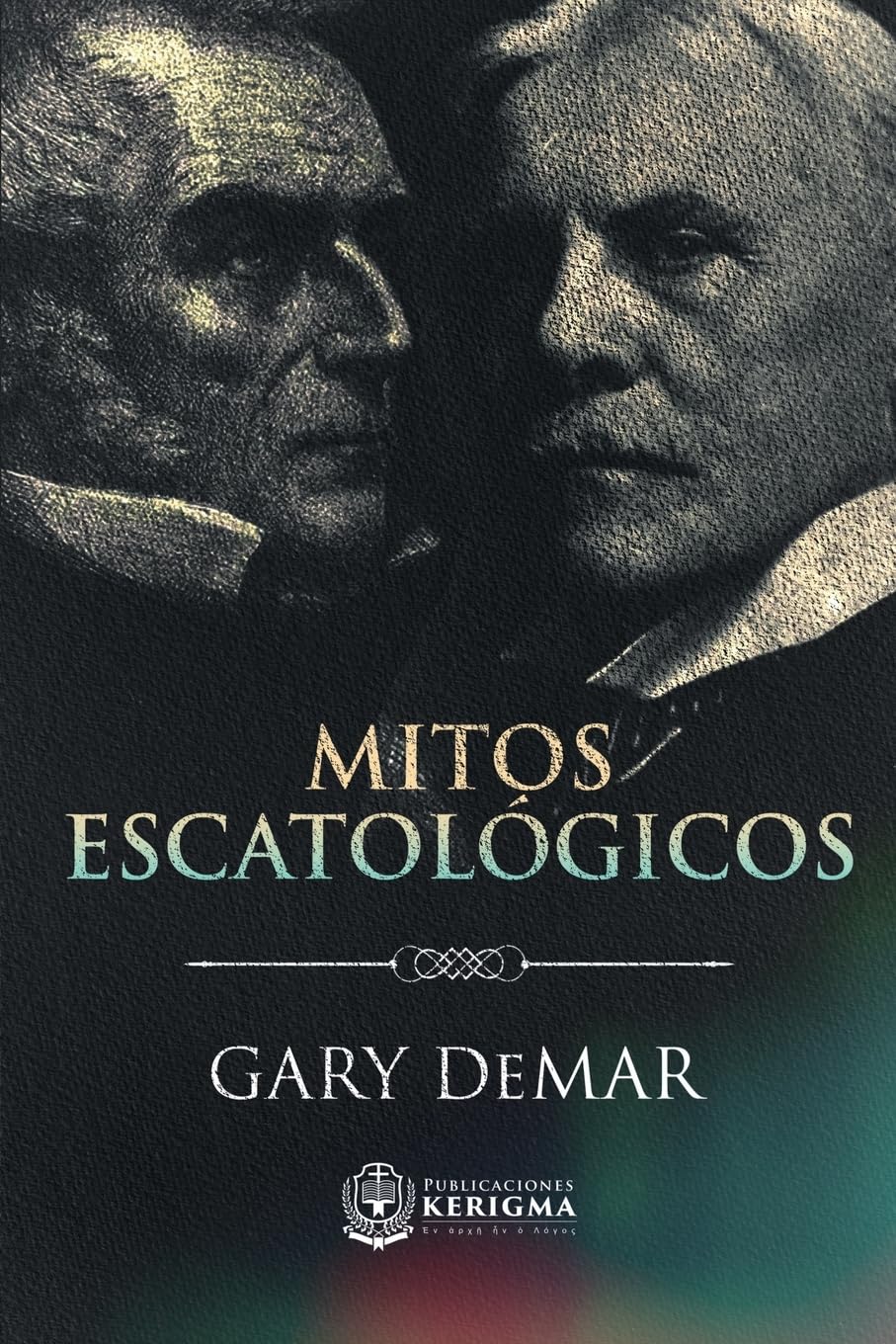 Mitos Escatológicos: Dispensacionalismo al descubierto (Spanish Edition)