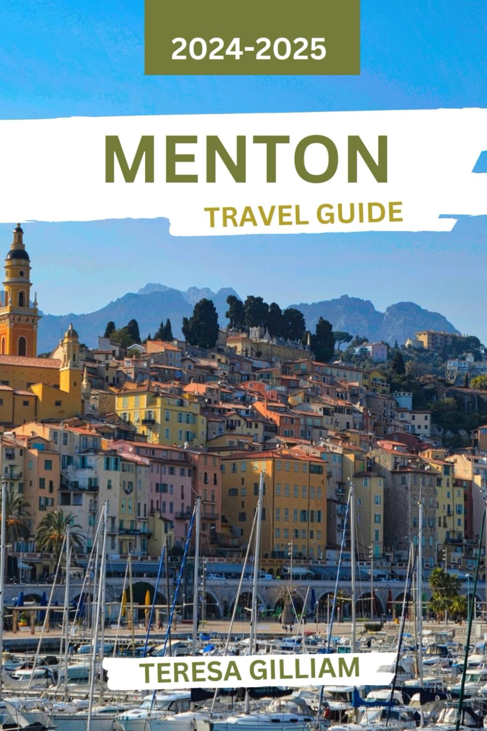 Menton Travel Guide 2024-2025: Explore the Beauty, Culture, and History of the French Riviera's Sun-Kissed Coastal Paradise