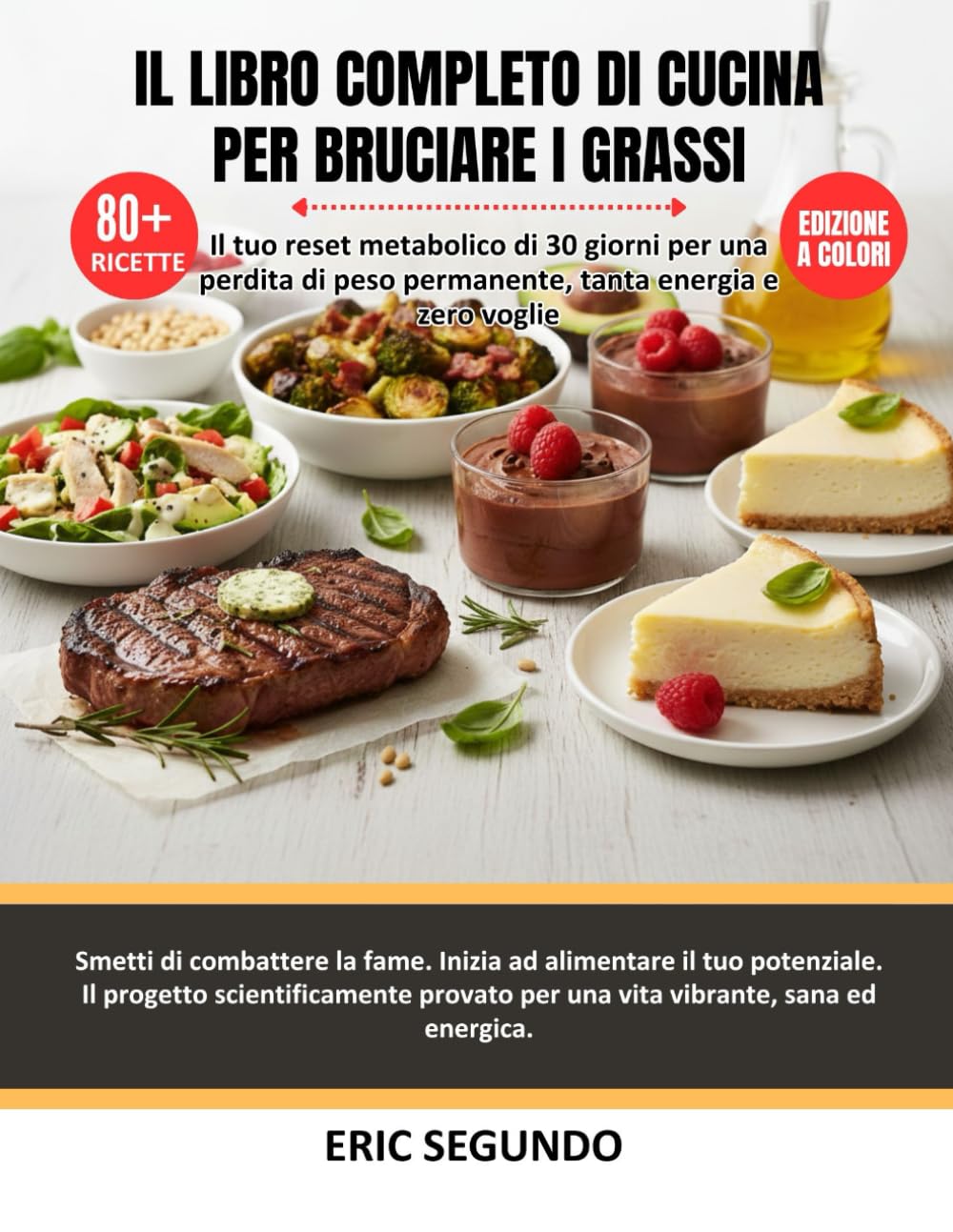 Il libro completo di ricette per bruciare i grassi: La guida definitiva agli alimenti che bilanciano gli ormoni, senza zucchero e combattono l'infiammazione per una perdita di peso sostenibile