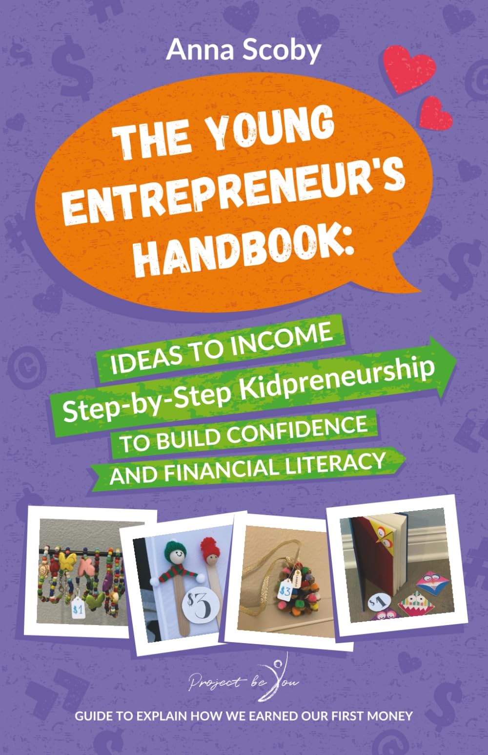 The Young Entrepreneur's Handbook: Ideas to Income Step-by-Step Kidpreneurship to Build Confidence and Financial Literacy: Guide to Explain How We Earned Our First Money