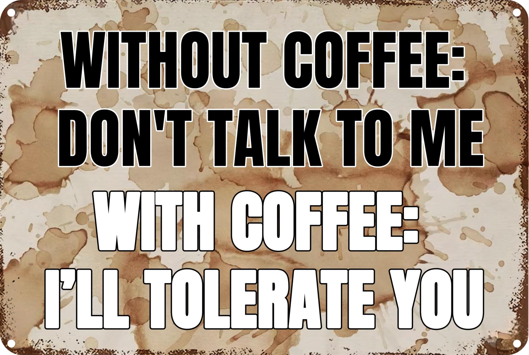 Yepyayqvk Tin Sign 243 Without Coffee: Don't Talk To Me, With Coffee: I’ll Tolerate You. Vintage Metal Sign Funny Tin Sign Retro Wall Decor For Home, Bar, Kitchen, Garage 6X8 Inch
