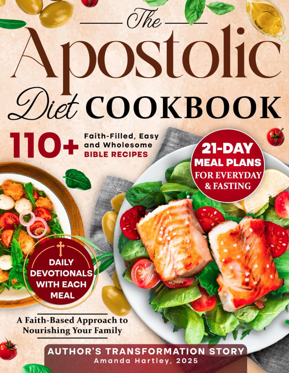 The Apostolic Diet Cookbook: 110+ Faith-Filled, Easy and Wholesome Bible Recipes with 21-Day Practical Meal Plans for Everyday and Fasting | Author’s