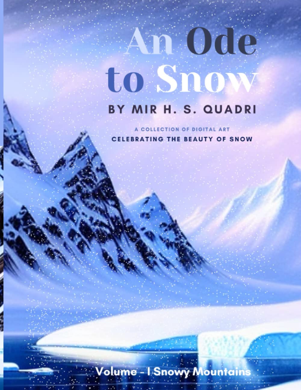 An Ode to Snow - Snowy Mountains: A collection of digital art celebrating the beauty of snow