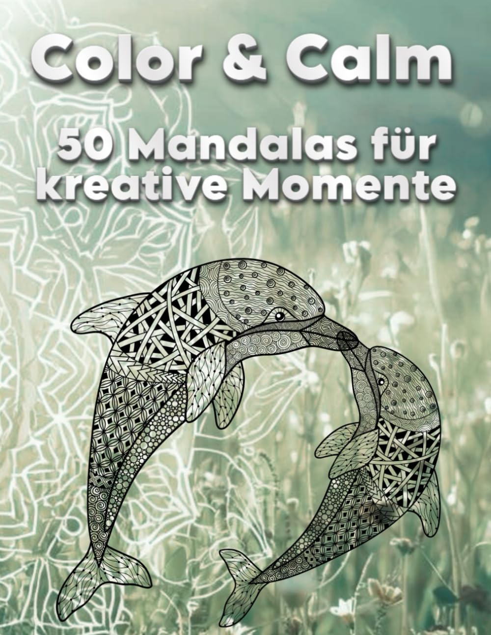 Color & Calm: 50 Mandalas für kreative Momente