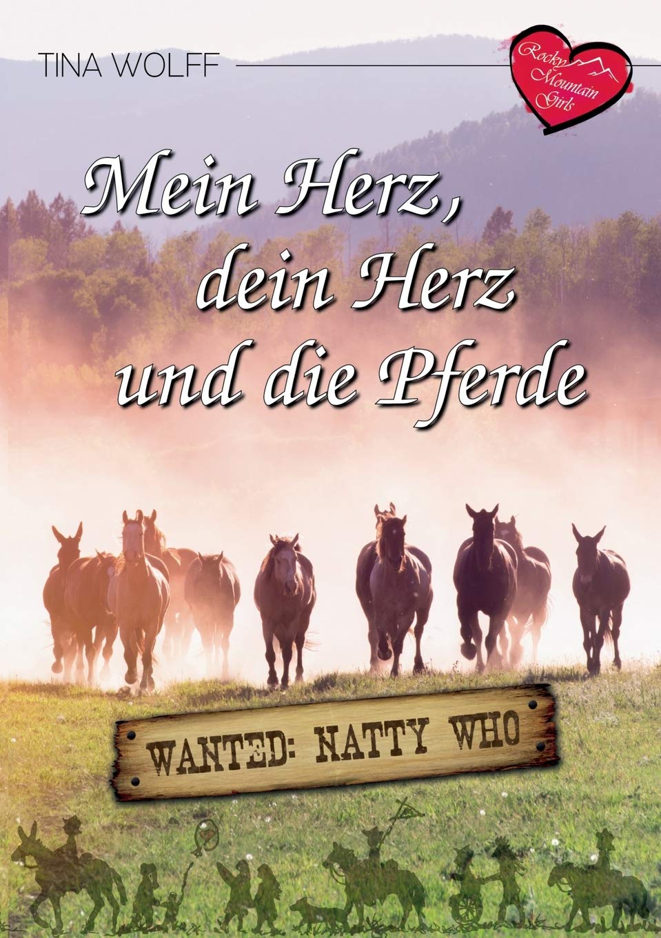 Mein Herz, dein Herz und die Pferde: Wanted: Natty Who (Rocky Mountain Girls 2) (German Edition)