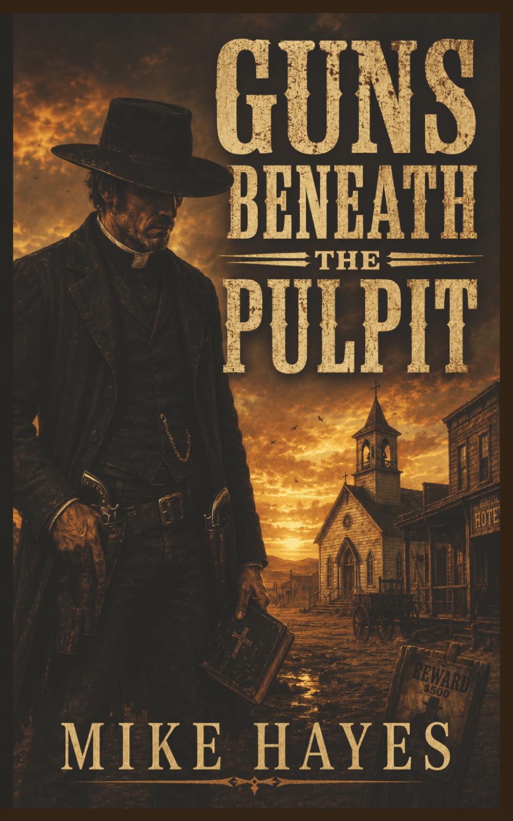 Guns Beneath the Pulpit: A Western Novel of Vengeance, Redemption, and Frontier Justice.