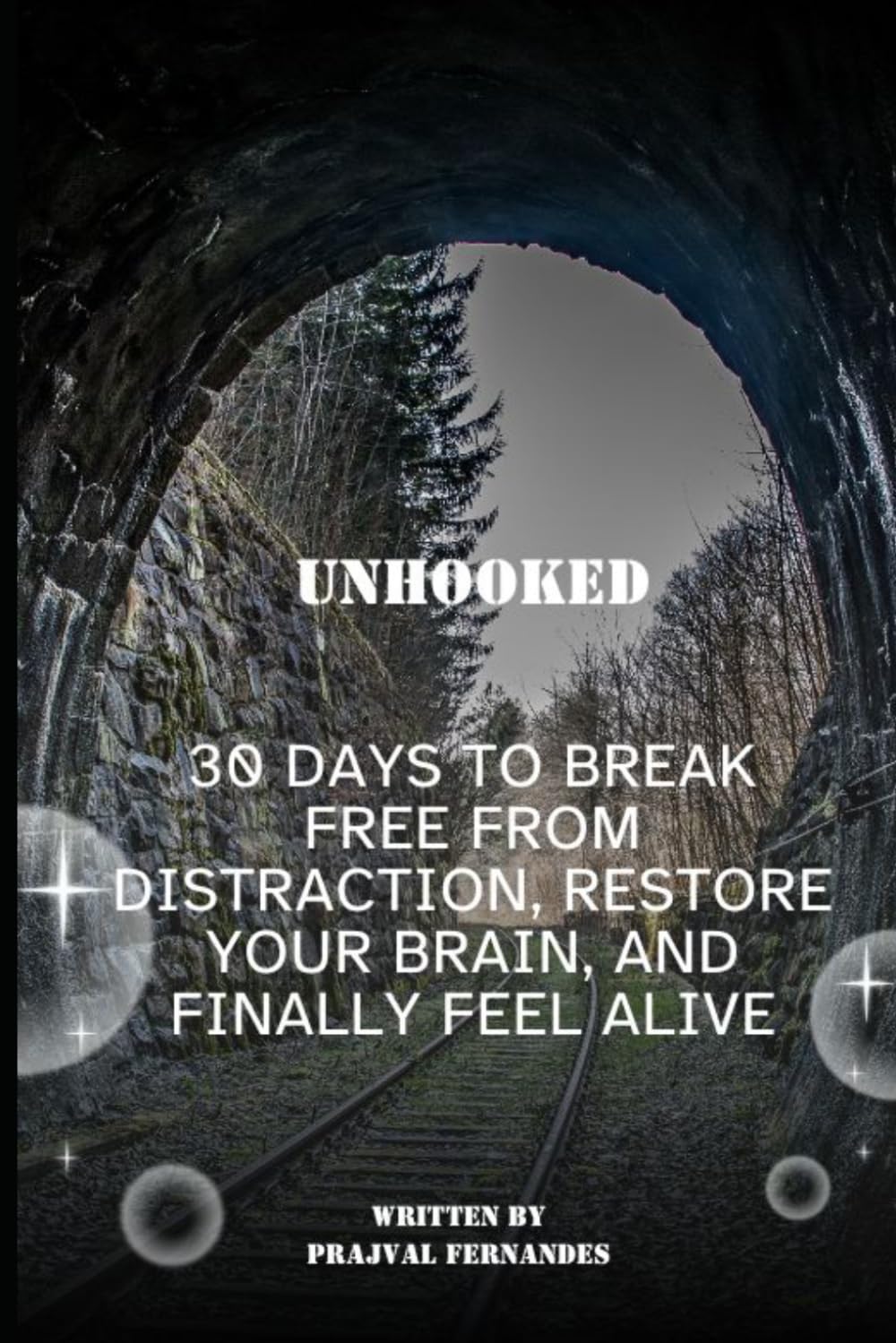 Unhooked: 30 Days to Break Free from Distraction, Restore Your Brain, and Finally Feel Alive: The Rewired Mind: A 30-Day Dopamine Detox for People Who Can't Stop Scrolling