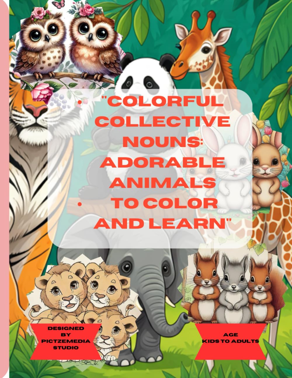 Colorful Collective Nouns: Adorable Animals to Color and Learn: "Learn and color adorable animals and their group names! Fun, educational, and ... for kids and animal lovers of all ages."