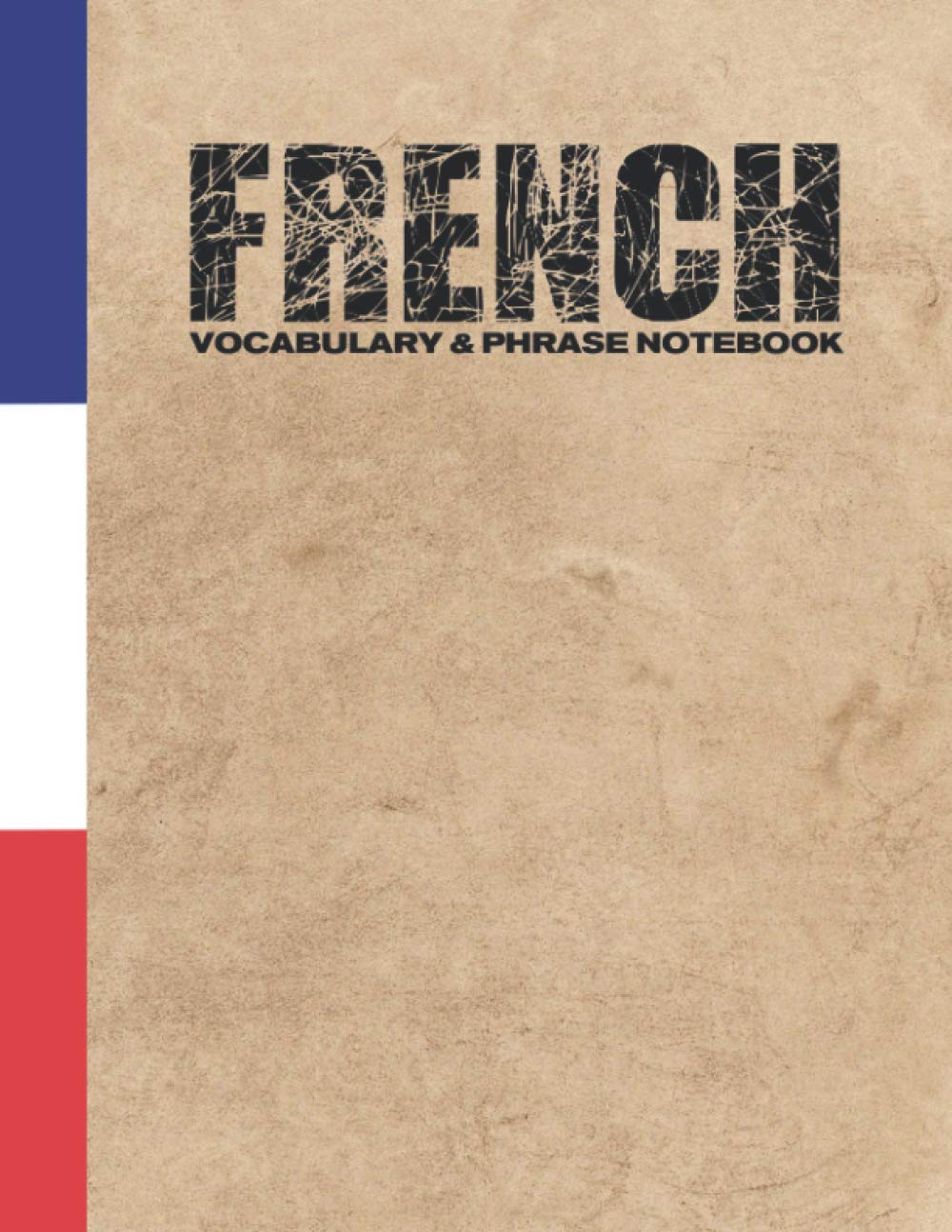 French Vocabulary & Phrase Notebook: For Learning Language | Study Journal and Diary | A Book With Prompts To Write Down Words & Sentences To Be Memorized
