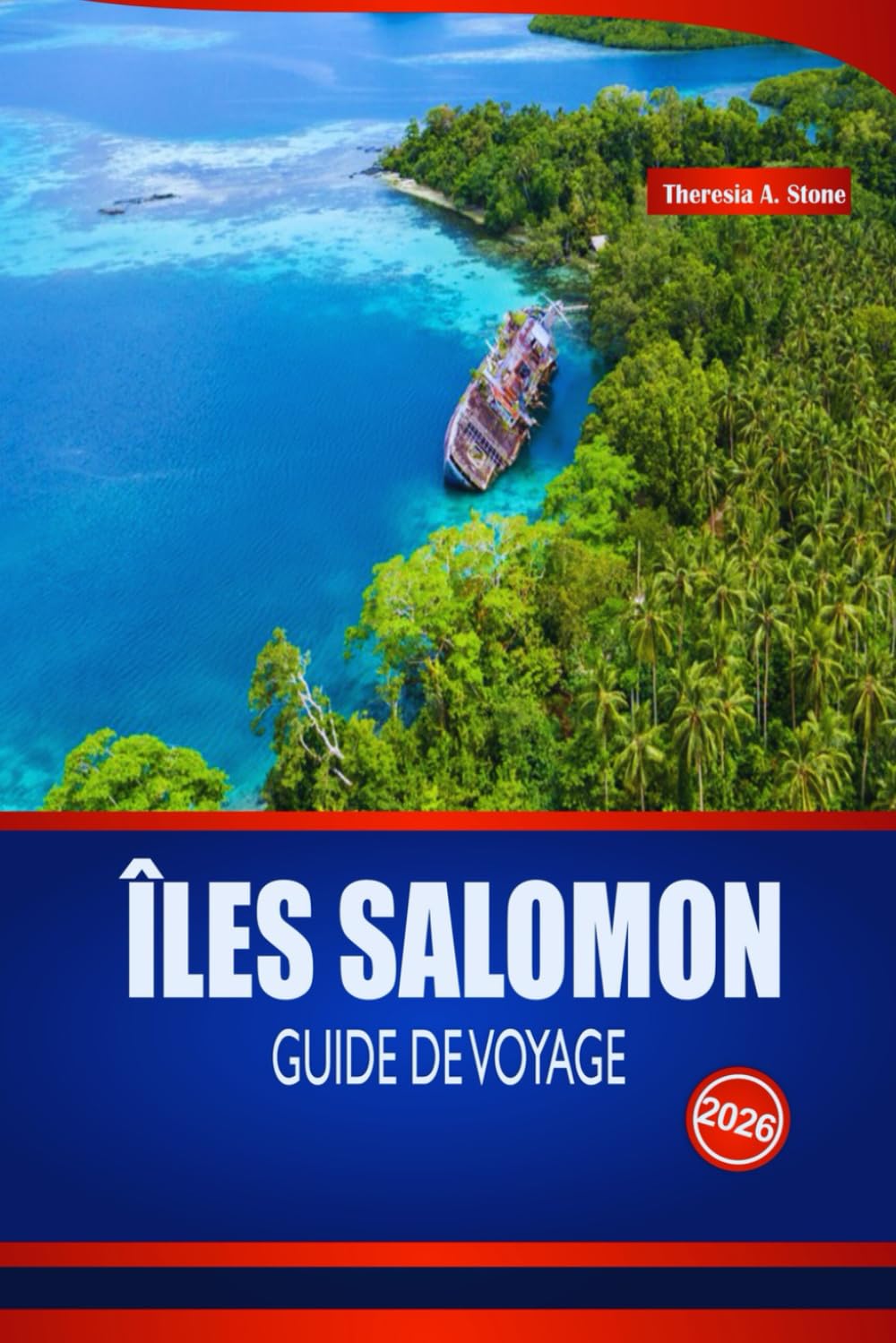 ÎLES SALOMON GUIDE DE VOYAGE 2026: Guide essentiel sur les îles du Pacifique Sud, les plages, la plongée en apnée, les festivals, les traditions culinaires et les conseils d'initiés