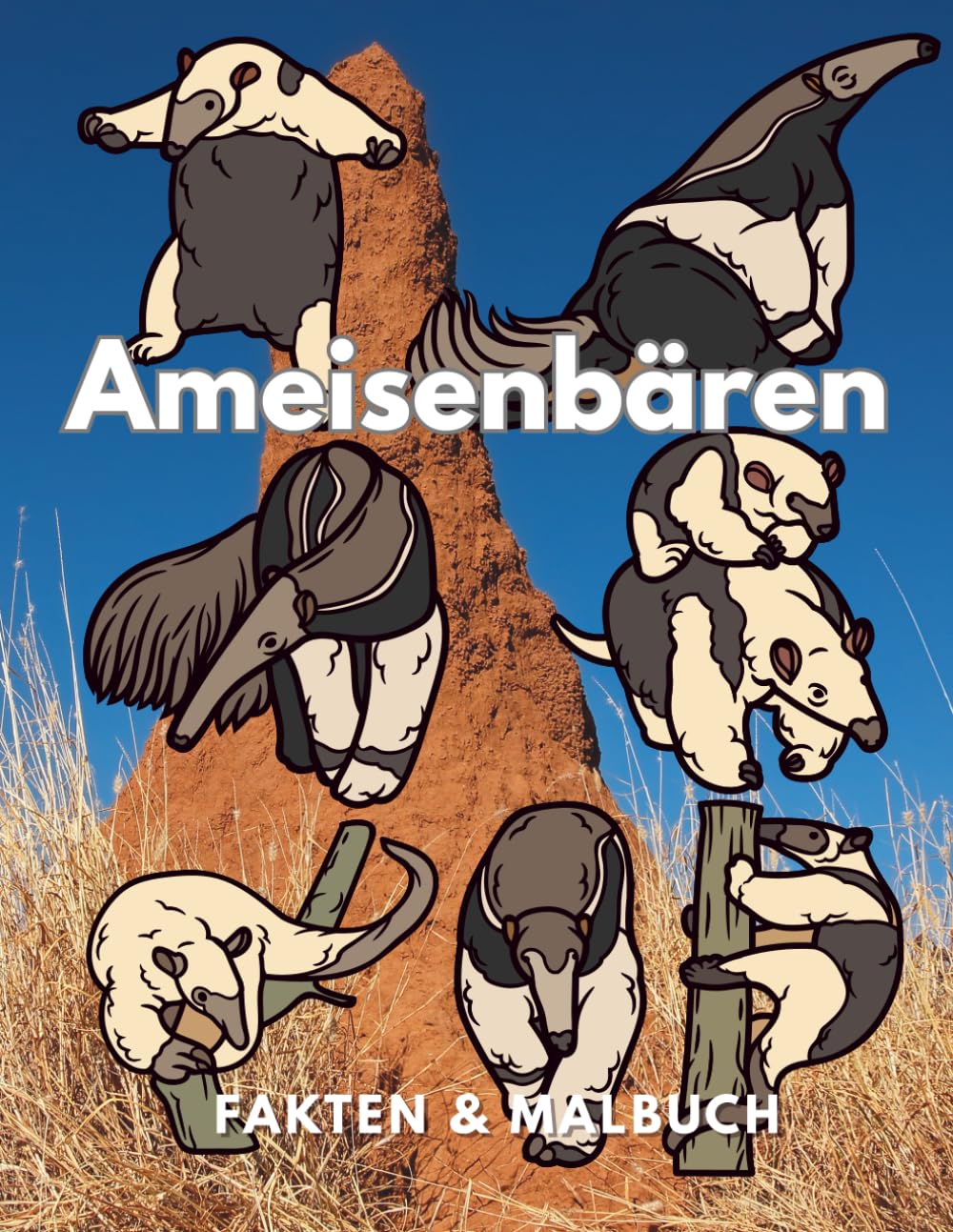 Ameisenbären: Fakten & Malbuch: Aktivitätsbuch für Kinder im Alter von 2 bis 16 Jahren (Tierfakten und Malbücher)