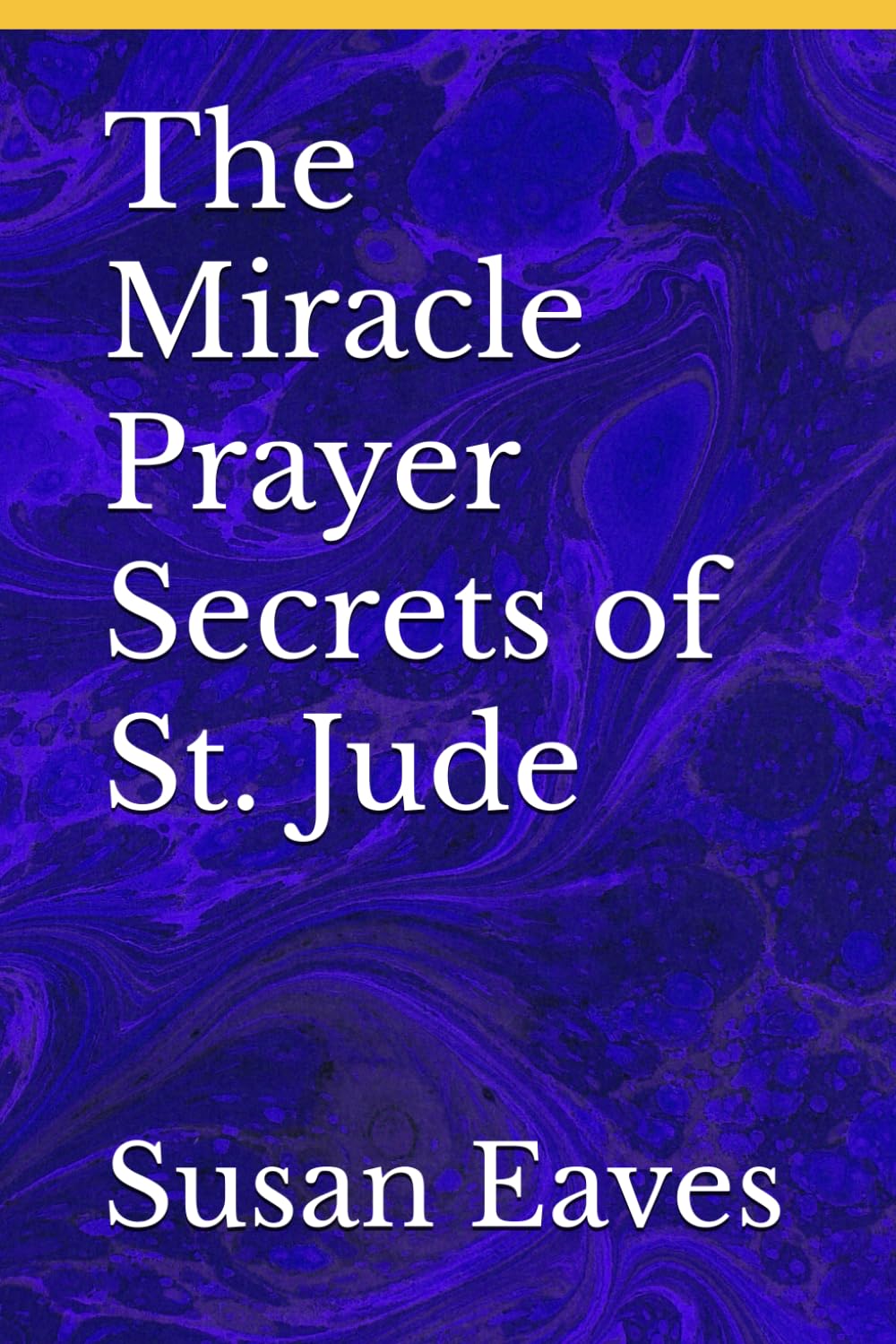 The Miracle Prayer Secrets of St. Jude