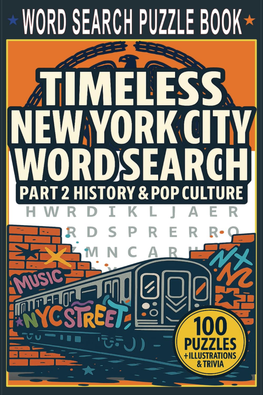 Timeless New York City Word Search Puzzle Book Part 2: From the Five Boroughs to the Big Screen – 100 Puzzles, 500 Trivia Facts & Stunning Line Art of NYC’s History & Pop Culture
