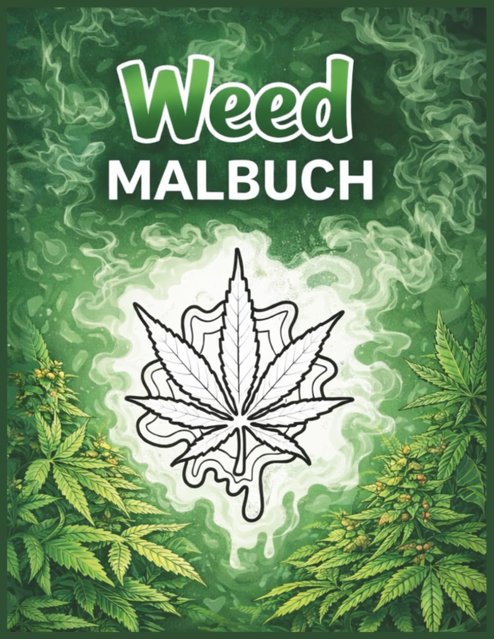Weed Malbuch: Entspannender Ausmalspaß für Erwachsene (Kreative Auszeit)