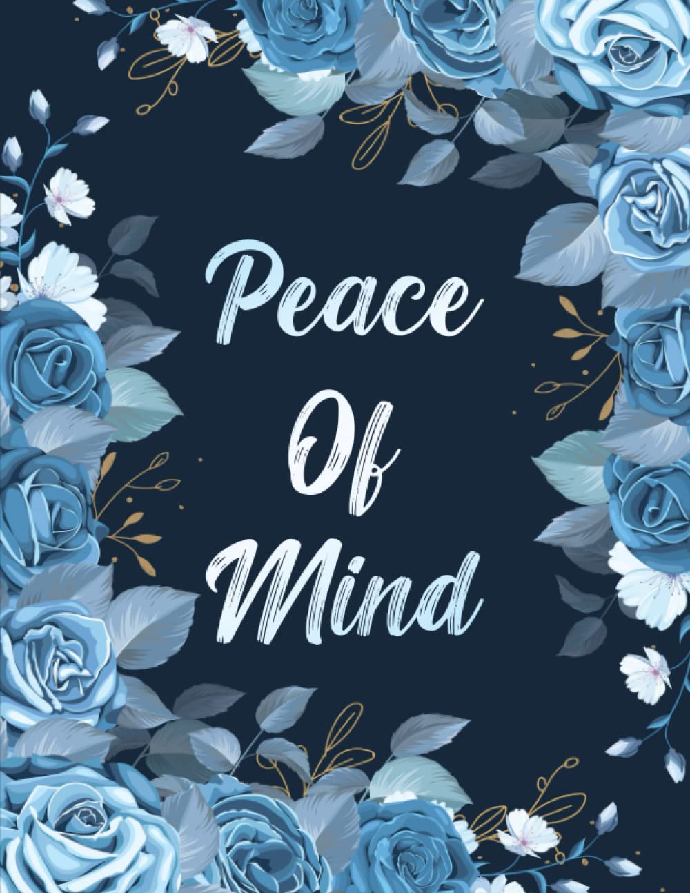 Peace of Mind Planner: My Final Wishes - Everything You Need to Know When I'm Gone - End of Life Checklist & Organizer
