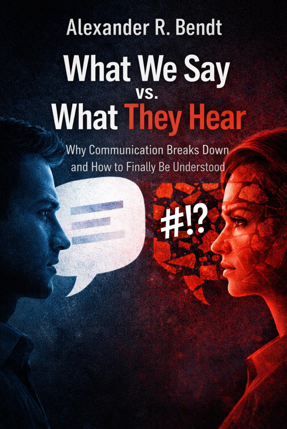 What We Say vs. What They Hear: Why Communication Breaks Down and How to Finally Be Understood (Relationships, Self-Worth & Inner Patterns)