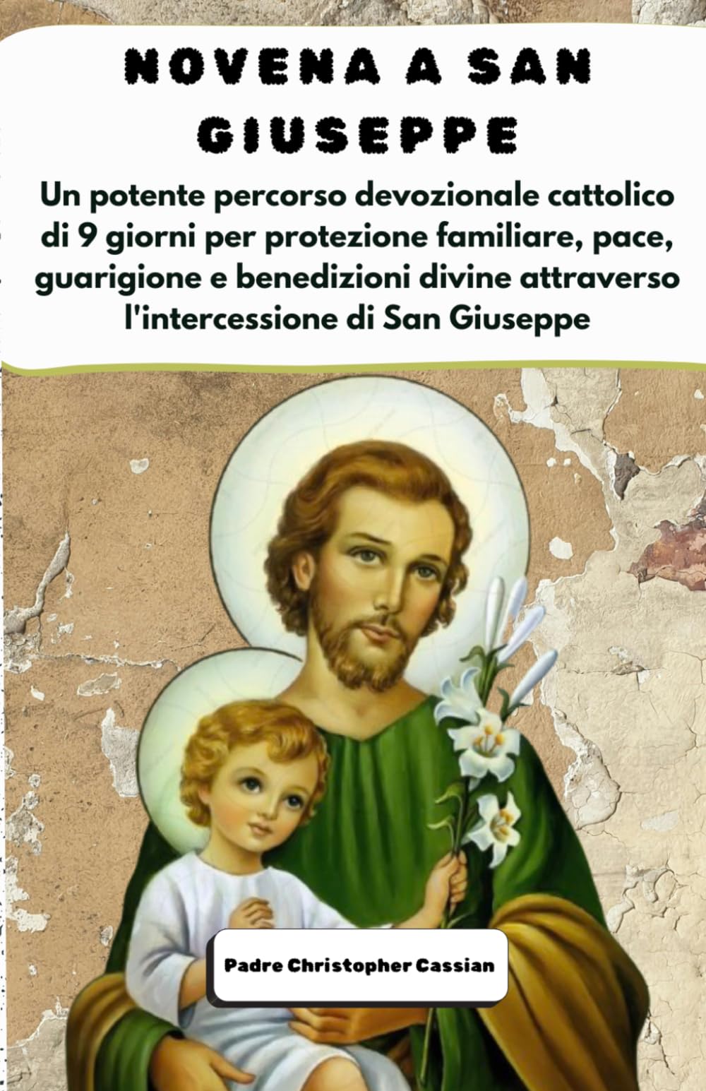 NOVENA A SAN GIUSEPPE: Un potente percorso devozionale cattolico di 9 giorni per protezione familiare, pace, guarigione e benedizioni divine attraverso l'intercessione di San Giuseppe.