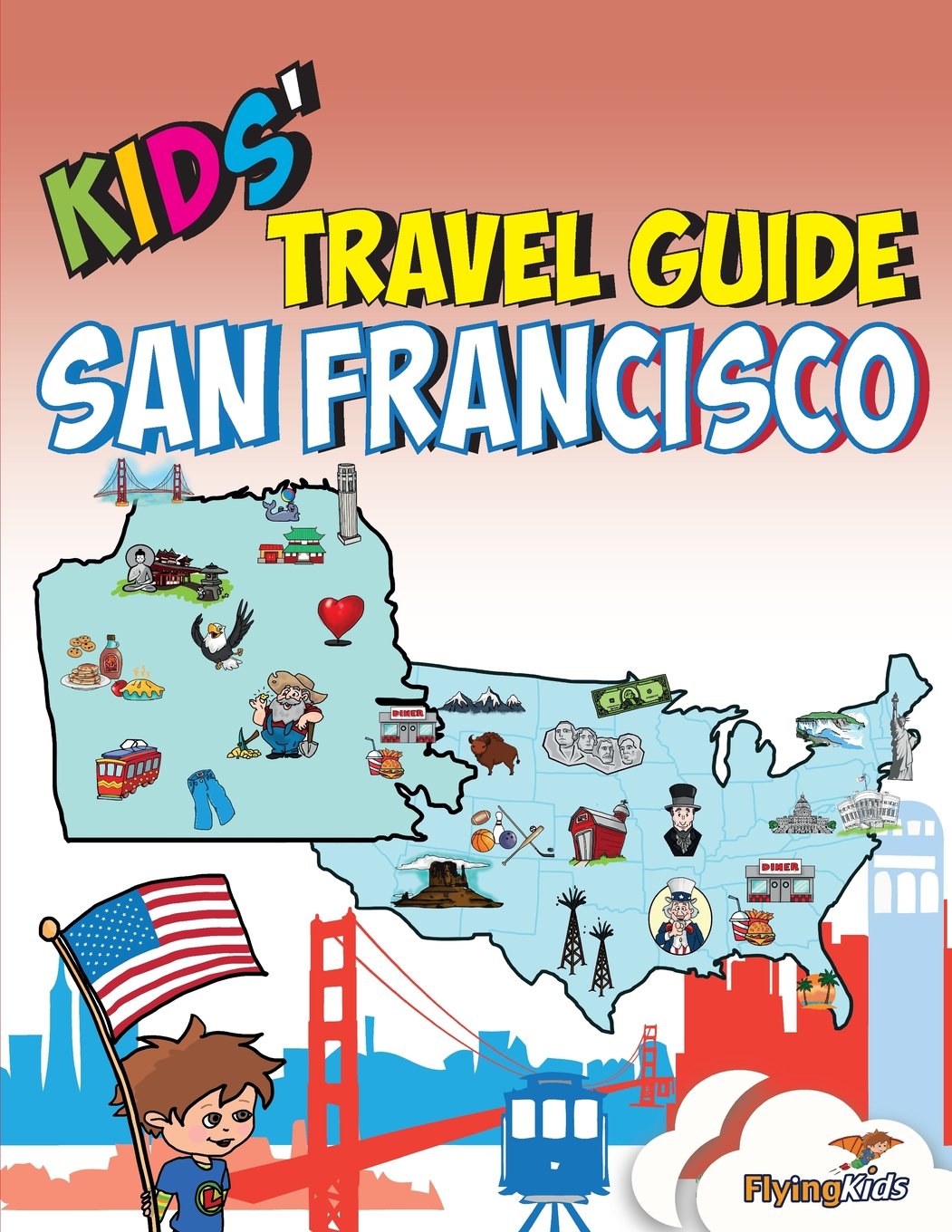 Kids' Travel Guide - San Francisco: The fun way to discover San Francisco--especially for kids