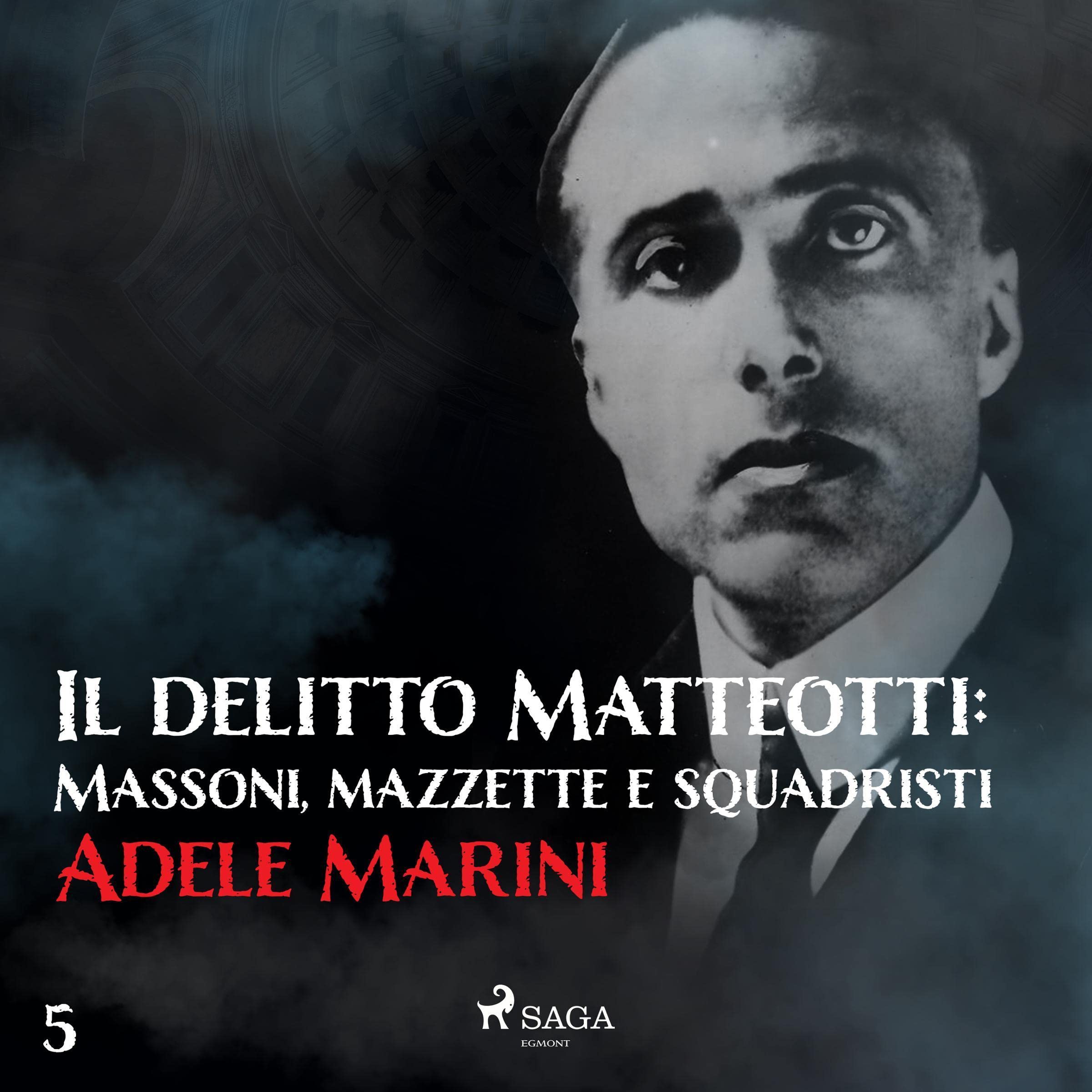 Il delitto Matteotti: Massoni, mazzette e squadristi