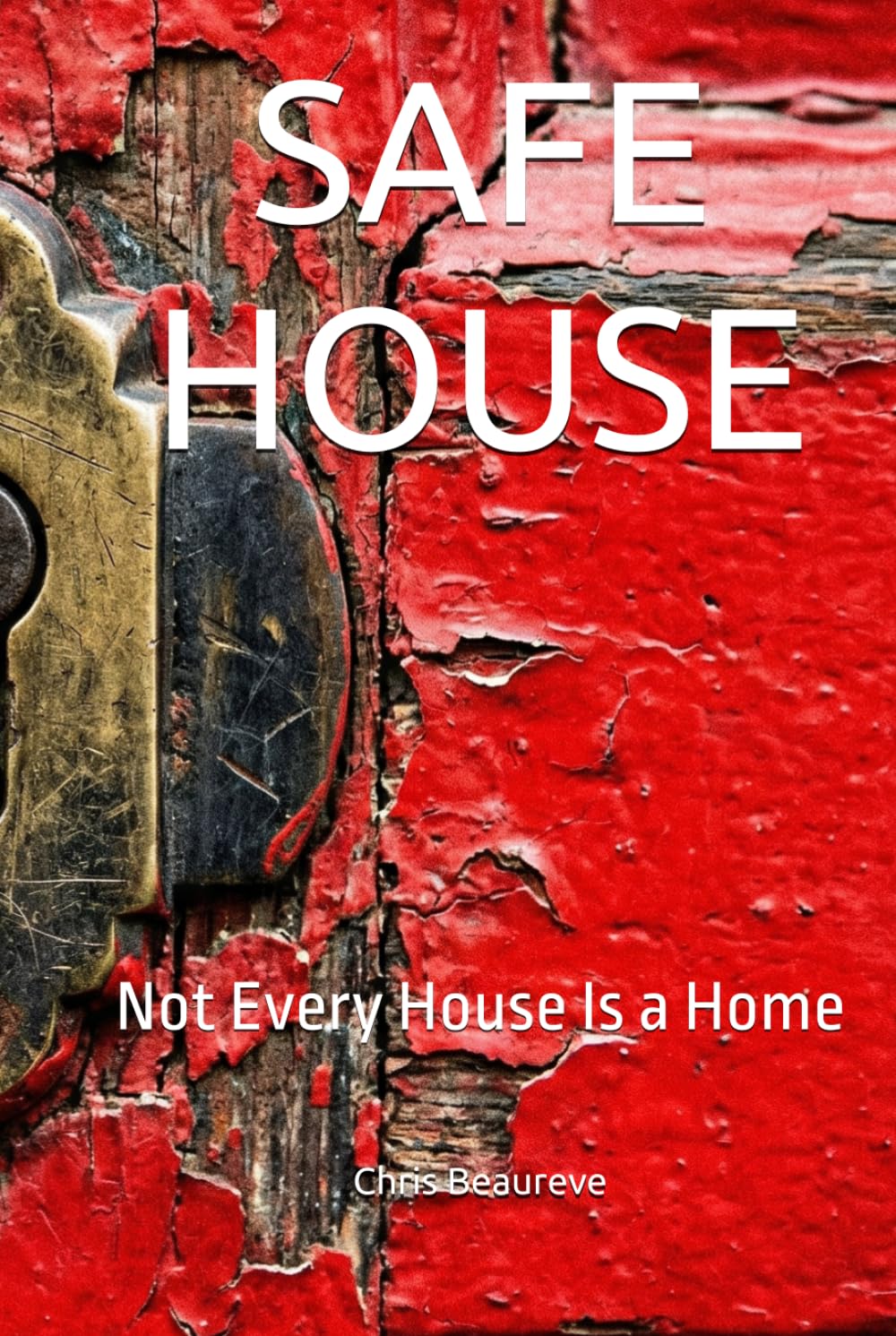 SAFE HOUSE: Not Every House Is a Home