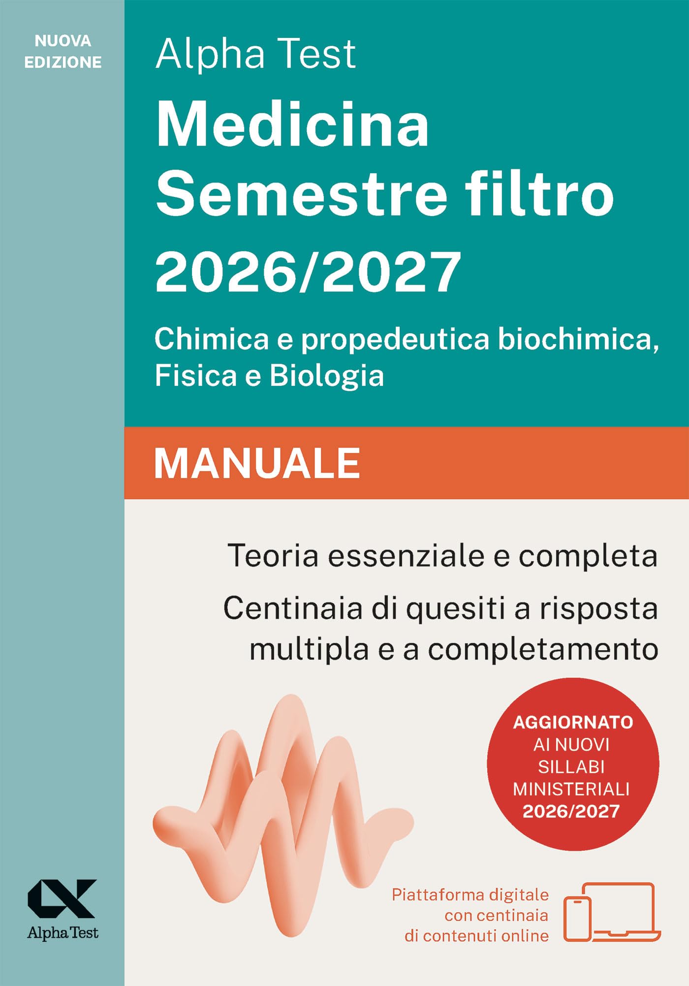 Alpha Test Medicina Semestre filtro 2026/2027. Chimica e propedeutica biochimica, Fisica e Biologia - Manuale