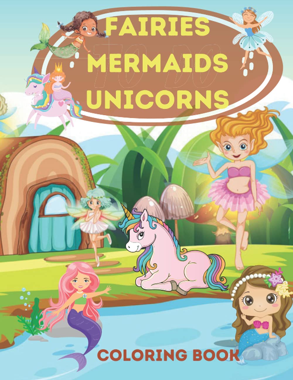Fairies, Mermaids, Unicorns Coloring Book: Fairies, Mermaids, Unicorns Coloring Book for Kids Ages 4-8 .A Magical Coloring Book For Kids boys and girls