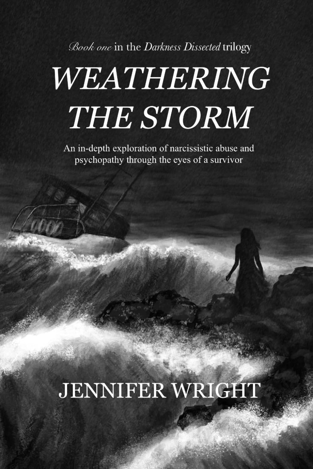 Weathering The Storm: An In-depth Exploration Of Narcissistic Abuse And Psychopathy Through The Eyes Of A Survivor