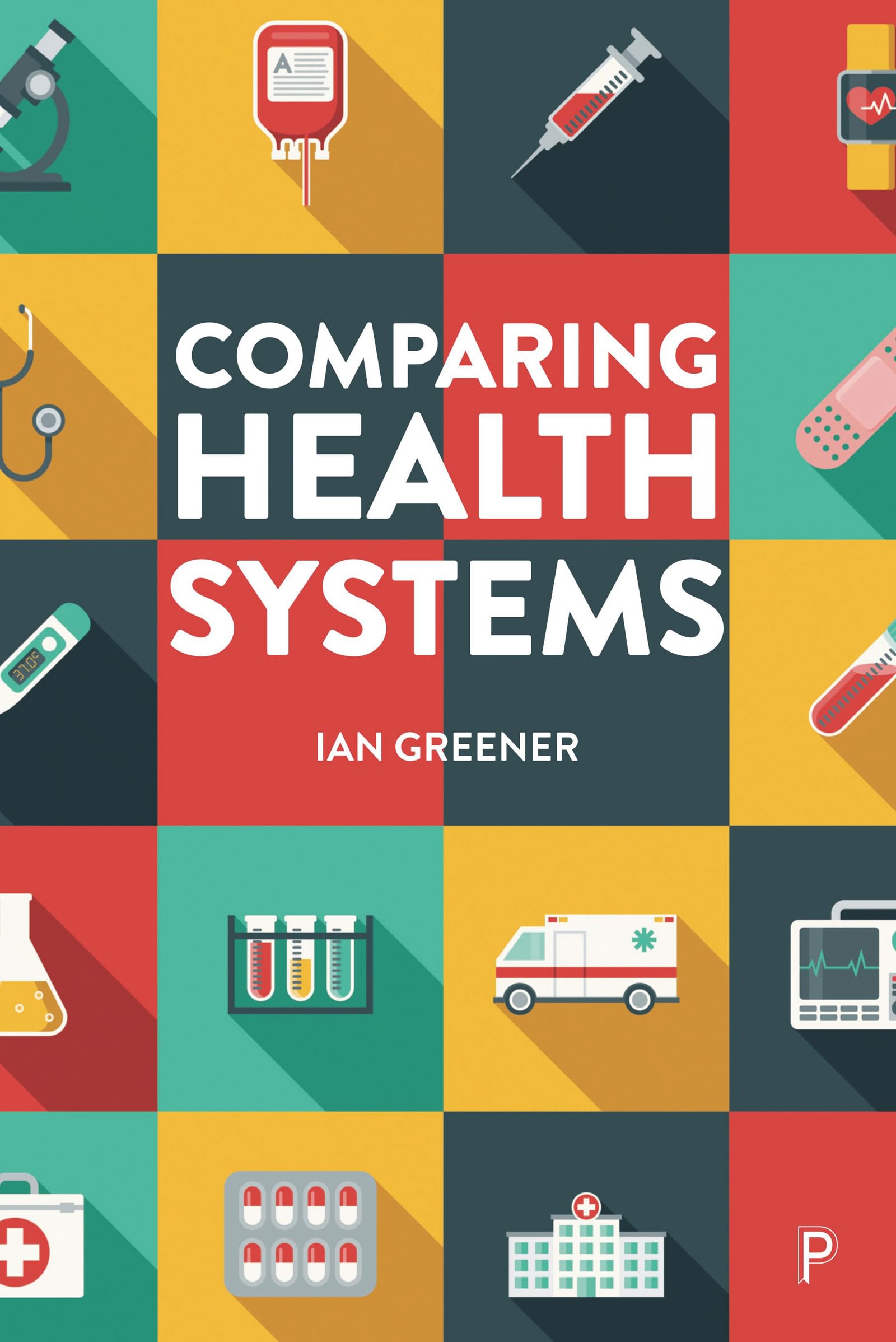 Comparing Health Systems by Ian Greener - 9781447356936