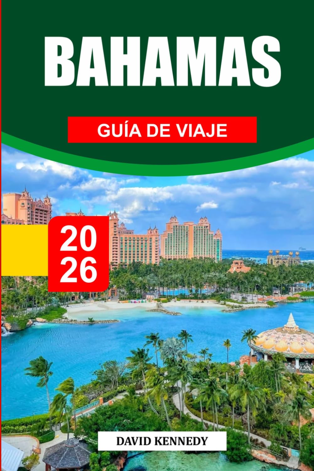 GUÍA DE VIAJE LAS BAHAMAS 2026: Descubre joyas ocultas, monumentos históricos, consejos de viaje y experiencias vacacionales inolvidables
