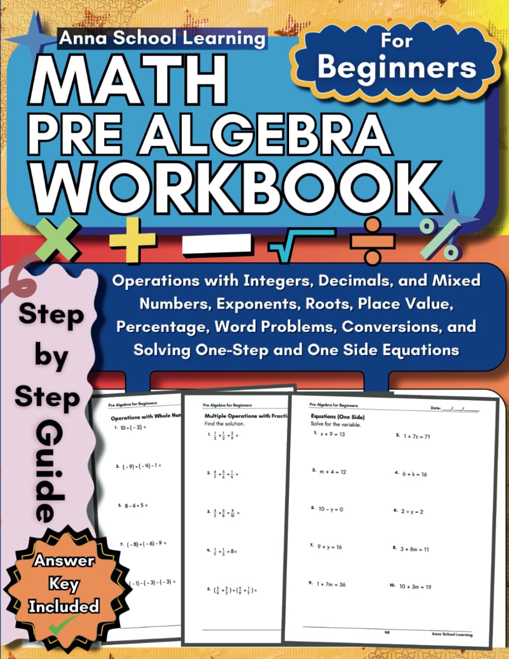 Pre Algebra Workbook for Beginners: with Integers, Decimals, Mixed Numbers, Exponents, Roots, Place Value, Percentage, Word Problems, Conversions, and ... Kids with Answers (Math Practice Workbooks)