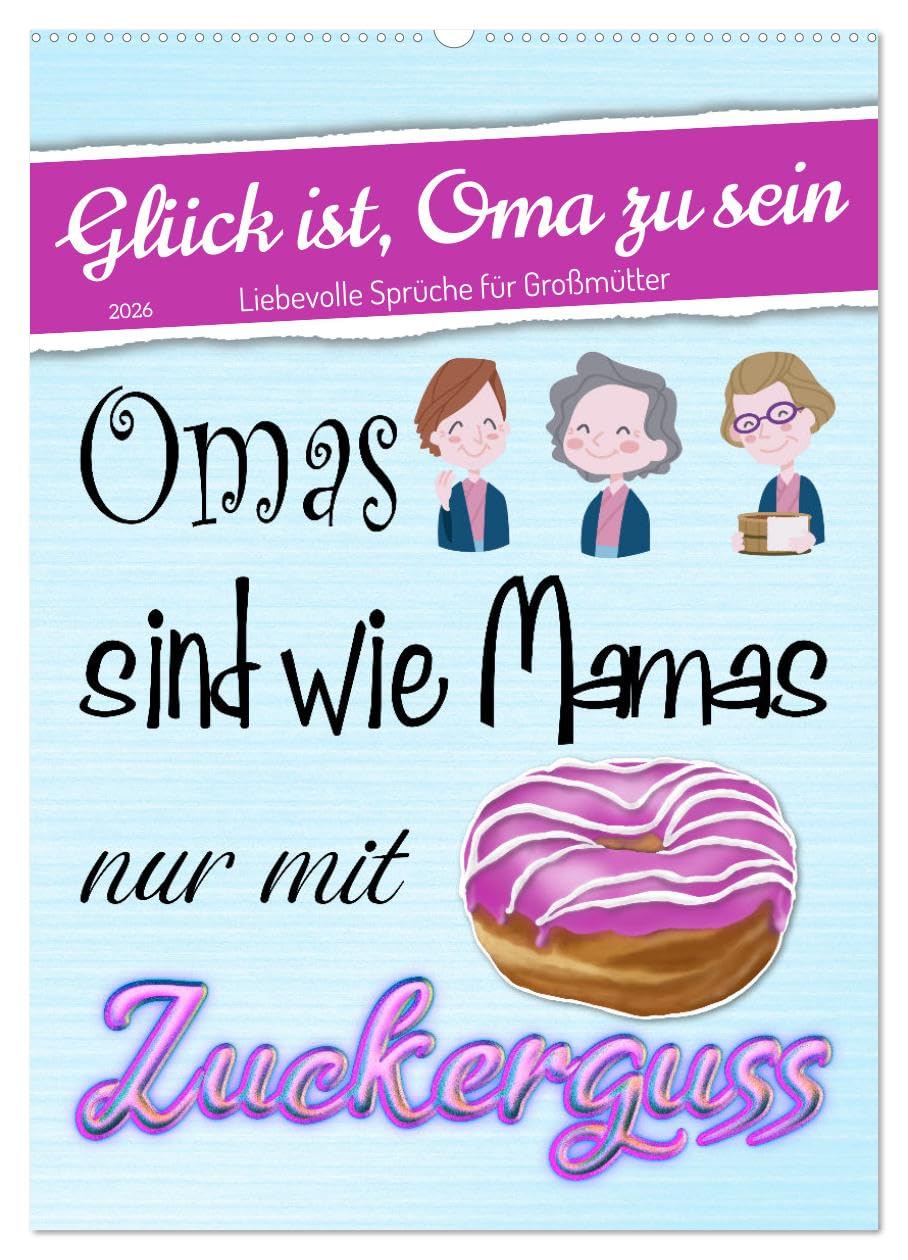 Glück ist, Oma zu sein (Wandkalender 2026 DIN A2 hoch), CALVENDO Monatskalender: Liebevoll gestaltete Sprüche (CALVENDO Spass)