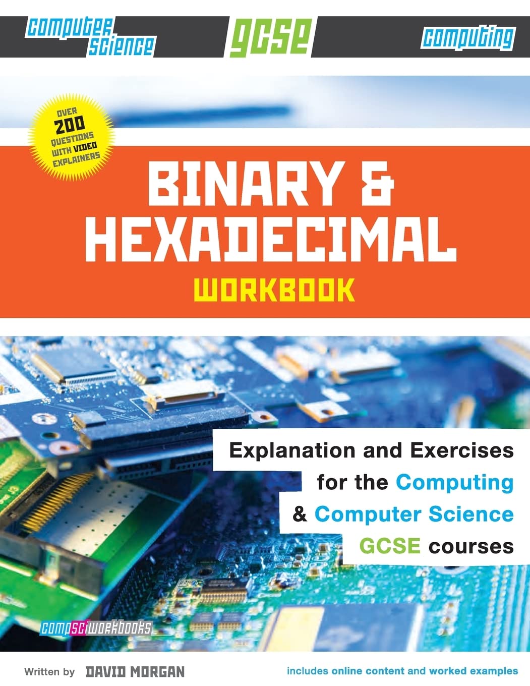 Binary and Hexadecimal Workbook for GCSE Computer Science and Computing: Volume 1 (Comp Sci Workbooks)